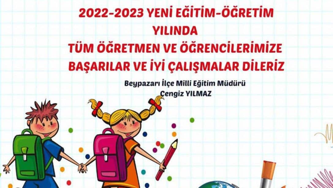 İlçe Milli Eğitim Müdürü Sayın Cengiz YILMAZ 'ın 2022-2023 Eğitim Öğretim Yılı Mesajı
