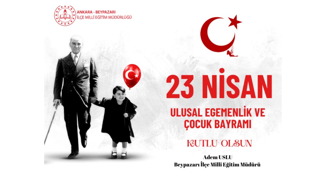 23 Nisan Ulusal Egemenlik ve Çocuk Bayramı Kutlu Olsun.