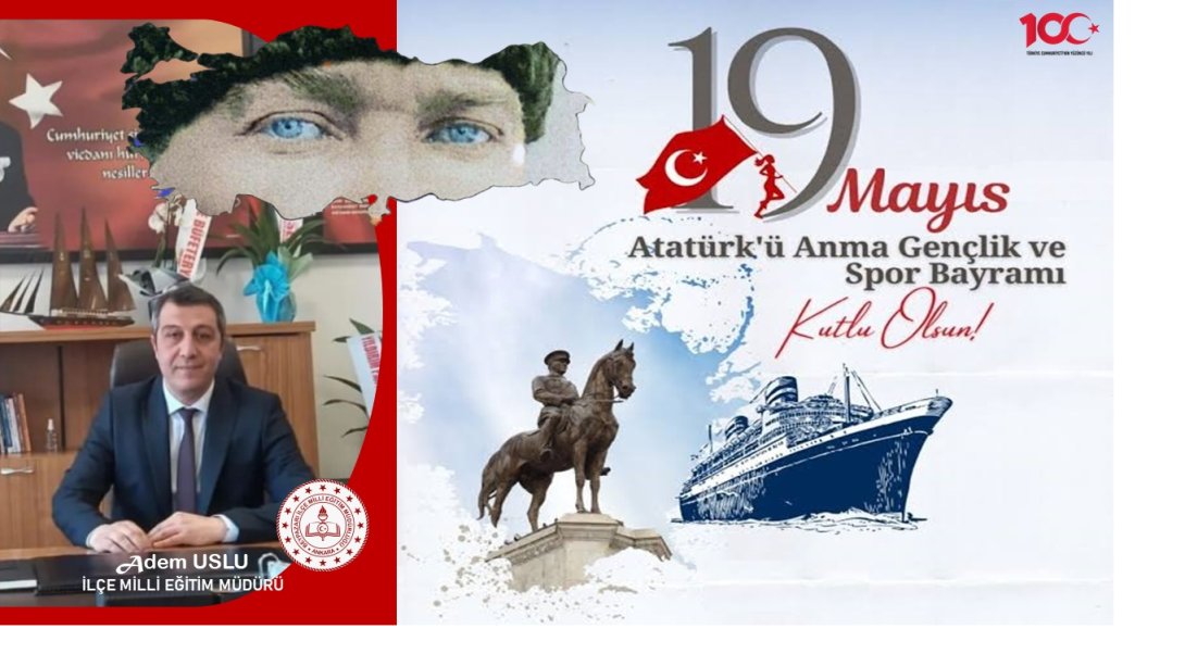 İlçe Milli Eğitim Müdürümüz Adem USLU'nun 19 Mayıs Atatürk'ü Anma, Gençlik ve Spor Bayramı Mesajı